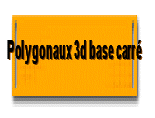 Vers la page des poly 3d base carré