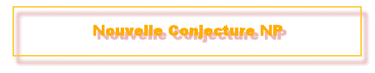 Nouvelle Conjecture NP