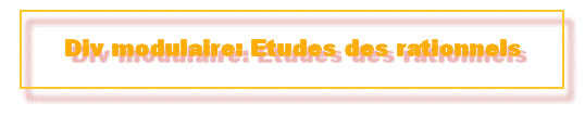Div modulaire: Etudes des rationnels